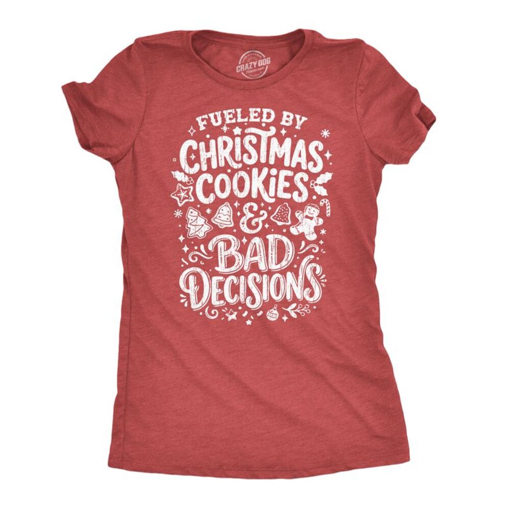 Womens T Shirt Fueled By Christmas Cookies And Bad Decisions Tee